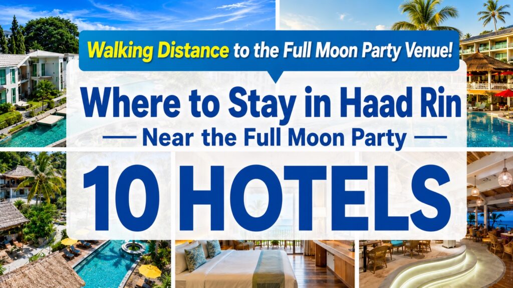 Haad Rin hotel guide for Koh Phangan Full Moon Party travelers, showing 10 hotel options by travel style near the party venue.